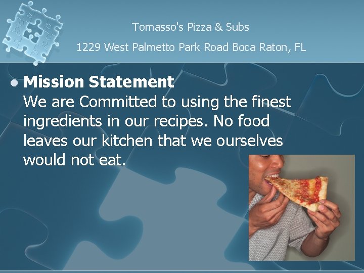 Tomasso's Pizza & Subs 1229 West Palmetto Park Road Boca Raton, FL l Mission