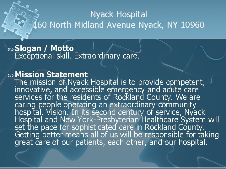 Nyack Hospital 160 North Midland Avenue Nyack, NY 10960 Slogan / Motto Exceptional skill.