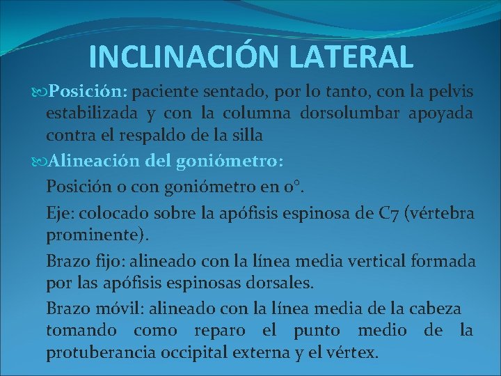 INCLINACIÓN LATERAL Posición: paciente sentado, por lo tanto, con la pelvis estabilizada y con