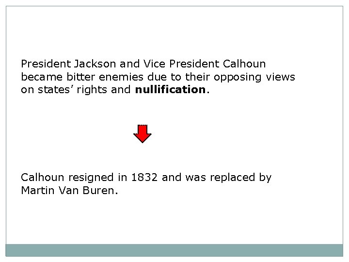 President Jackson and Vice President Calhoun became bitter enemies due to their opposing views