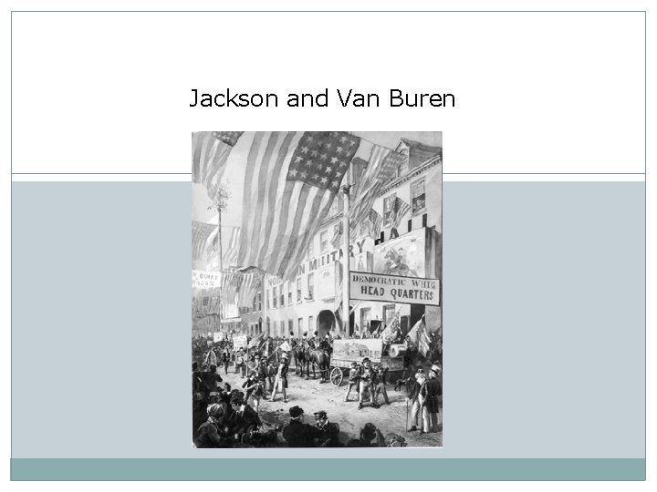 Jackson and Van Buren 