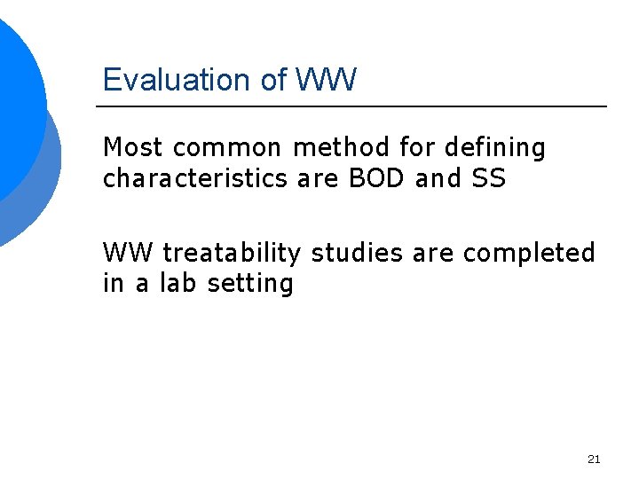 Evaluation of WW Most common method for defining characteristics are BOD and SS WW