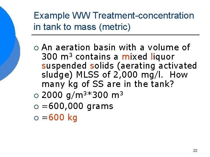 Example WW Treatment-concentration in tank to mass (metric) An aeration basin with a volume