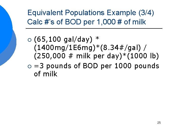 Equivalent Populations Example (3/4) Calc #’s of BOD per 1, 000 # of milk
