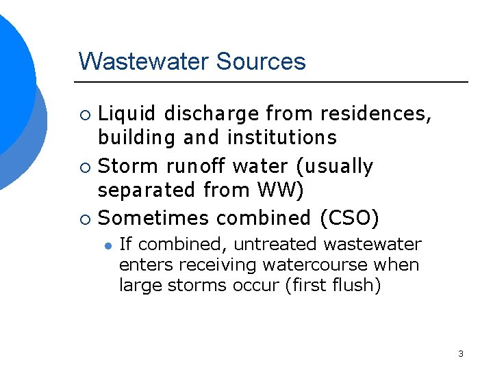 Wastewater Sources Liquid discharge from residences, building and institutions ¡ Storm runoff water (usually