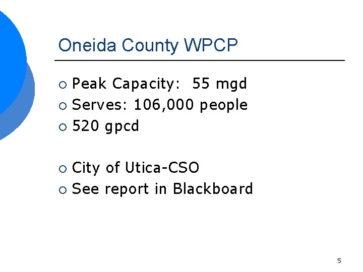 Oneida County WPCP Peak Capacity: 55 mgd ¡ Serves: 106, 000 people ¡ 520