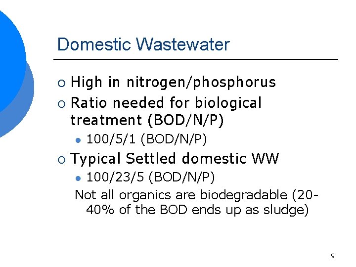 Domestic Wastewater High in nitrogen/phosphorus ¡ Ratio needed for biological treatment (BOD/N/P) ¡ l