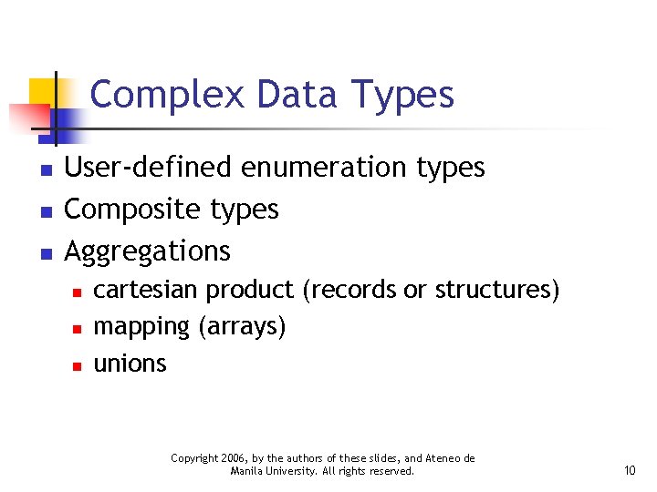 Complex Data Types n n n User-defined enumeration types Composite types Aggregations n n