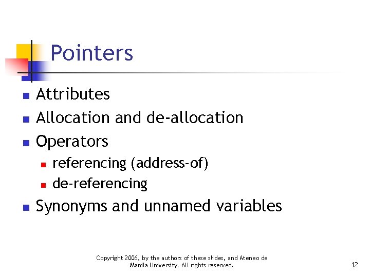 Pointers n n n Attributes Allocation and de-allocation Operators n n n referencing (address-of)