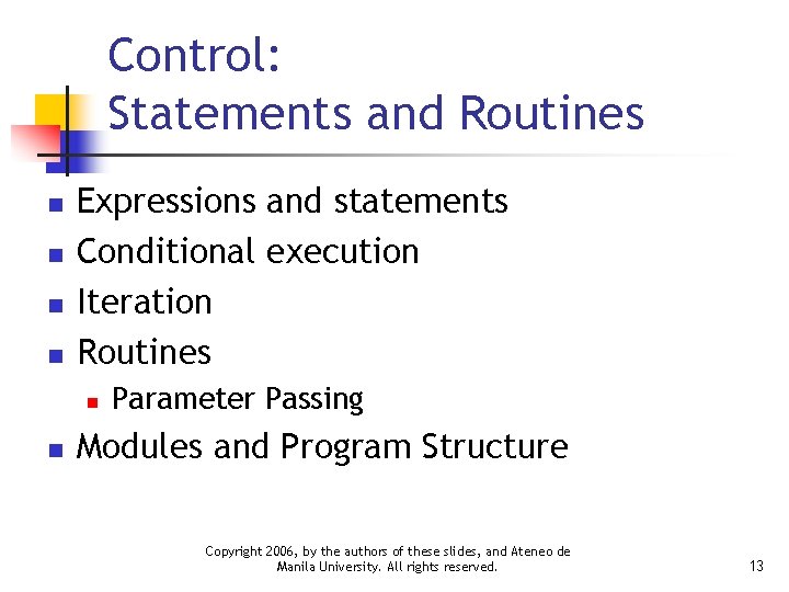 Control: Statements and Routines n n Expressions and statements Conditional execution Iteration Routines n