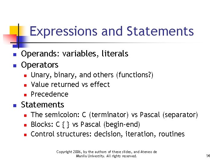 Expressions and Statements n n Operands: variables, literals Operators n n Unary, binary, and