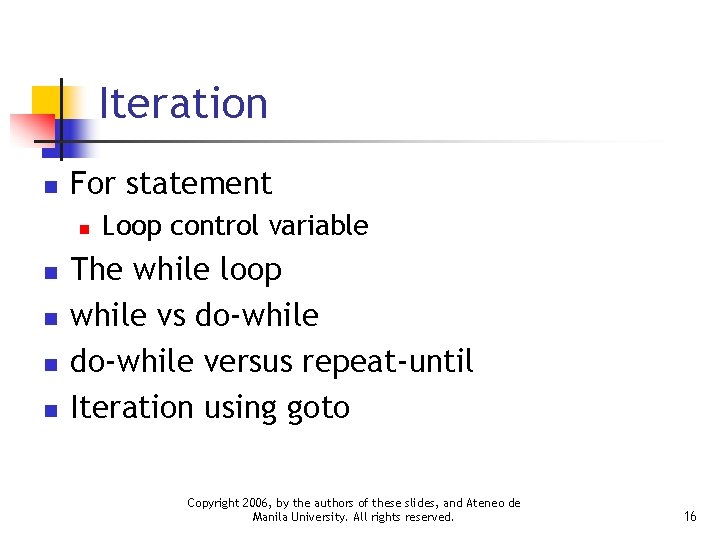 Iteration n For statement n n n Loop control variable The while loop while