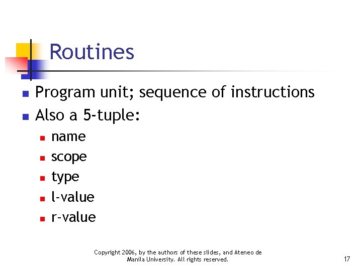 Routines n n Program unit; sequence of instructions Also a 5 -tuple: n n