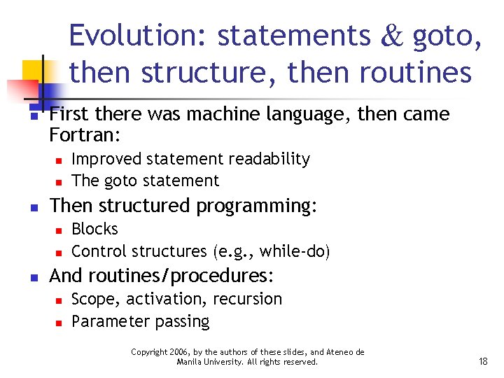 Evolution: statements & goto, then structure, then routines n First there was machine language,