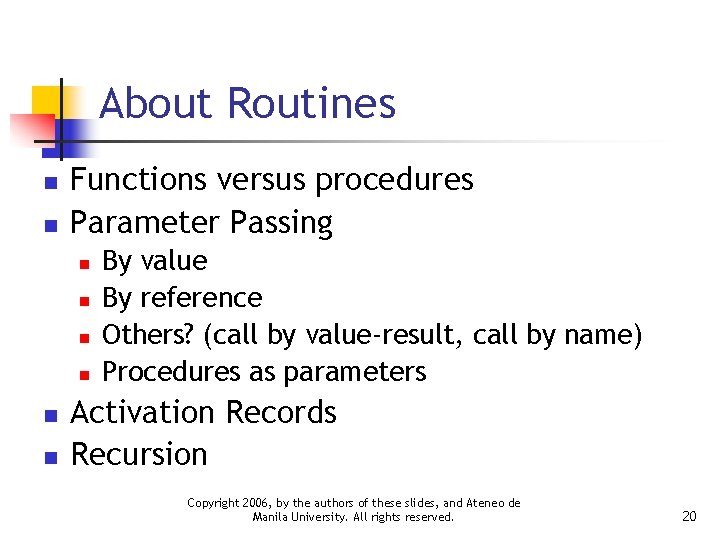 About Routines n n Functions versus procedures Parameter Passing n n n By value