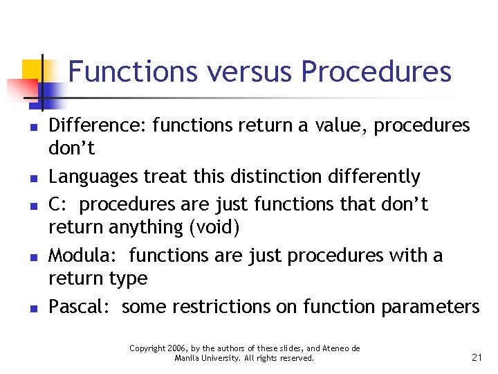 Functions versus Procedures n n n Difference: functions return a value, procedures don’t Languages