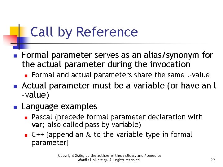 Call by Reference n Formal parameter serves as an alias/synonym for the actual parameter