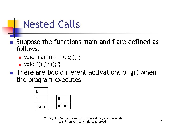 Nested Calls n Suppose the functions main and f are defined as follows: n