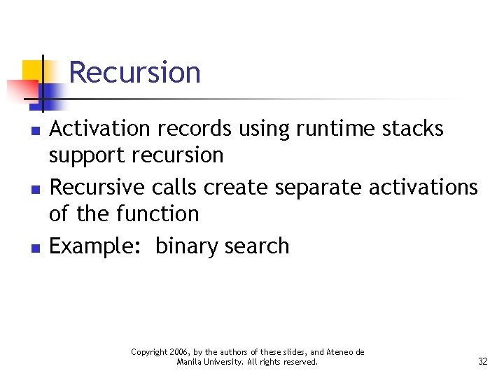 Recursion n Activation records using runtime stacks support recursion Recursive calls create separate activations