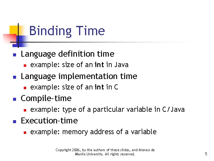 Binding Time n Language definition time n n Language implementation time n n example: