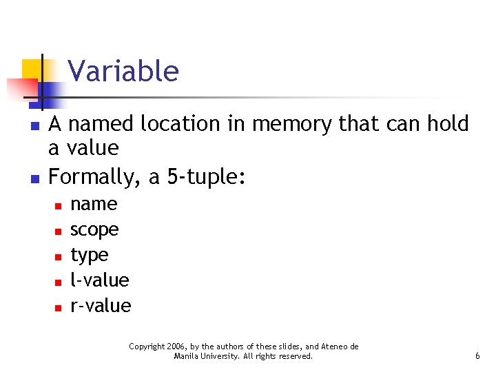 Variable n n A named location in memory that can hold a value Formally,