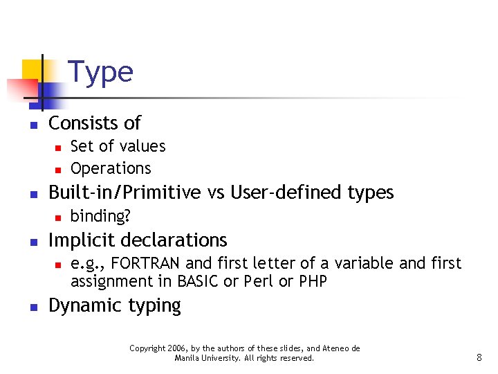 Type n Consists of n n n Built-in/Primitive vs User-defined types n n binding?