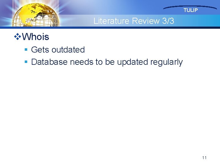 TULIP Literature Review 3/3 v. Whois § Gets outdated § Database needs to be