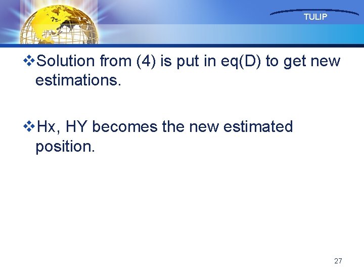 TULIP v. Solution from (4) is put in eq(D) to get new estimations. v.
