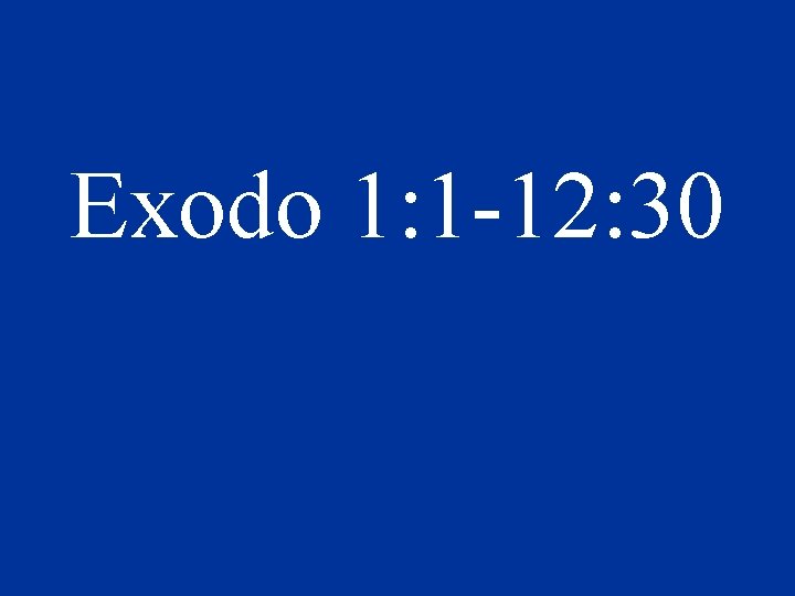 Exodo 1: 1 -12: 30 