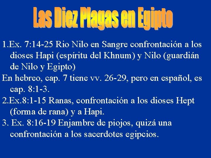 1. Ex. 7: 14 -25 Rio Nilo en Sangre confrontación a los dioses Hapi