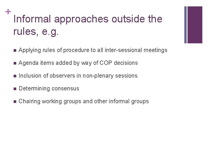 + Informal approaches outside the rules, e. g. n Applying rules of procedure to