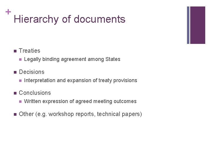 + Hierarchy of documents n Treaties n n Decisions n n Interpretation and expansion