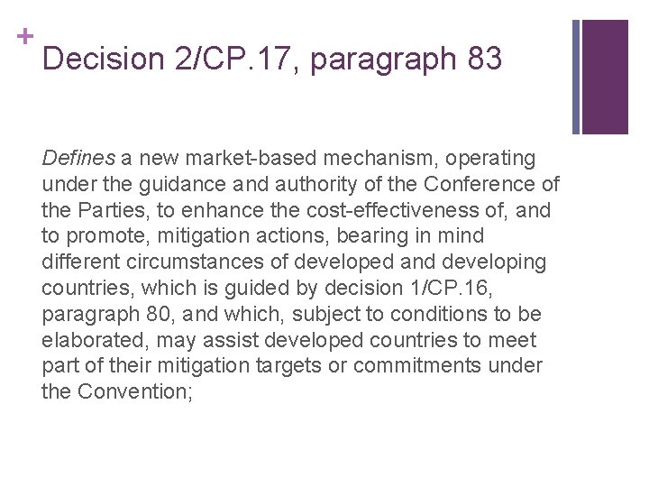 + Decision 2/CP. 17, paragraph 83 Defines a new market-based mechanism, operating under the