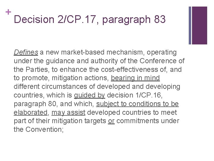 + Decision 2/CP. 17, paragraph 83 Defines a new market-based mechanism, operating under the