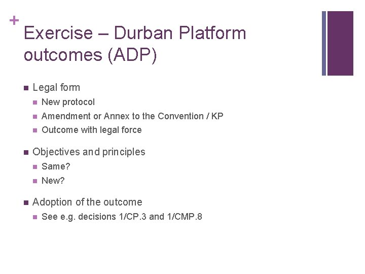 + Exercise – Durban Platform outcomes (ADP) n n n Legal form n New