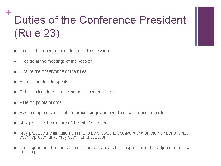 + Duties of the Conference President (Rule 23) n Declare the opening and closing