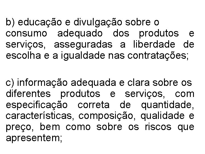 b) educação e divulgação sobre o consumo adequado dos produtos e serviços, asseguradas a