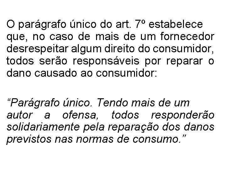 O parágrafo único do art. 7º estabelece que, no caso de mais de um