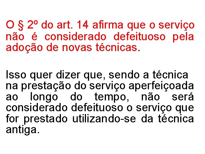 O § 2º do art. 14 afirma que o serviço não é considerado defeituoso