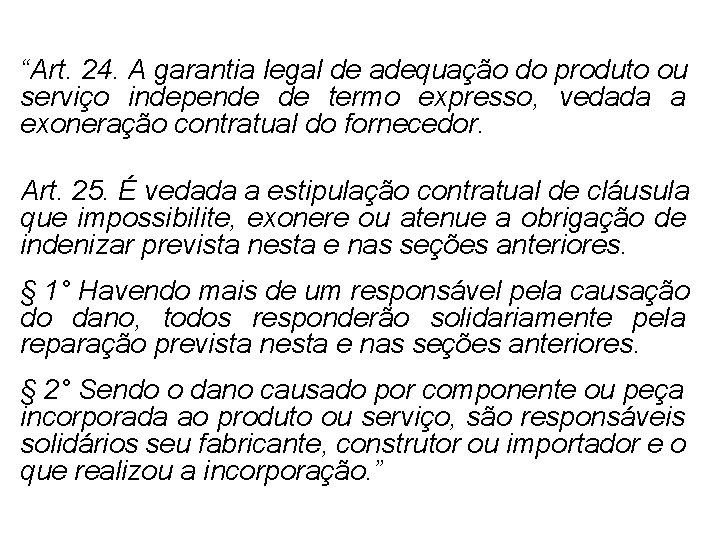 “Art. 24. A garantia legal de adequação do produto ou serviço independe de termo