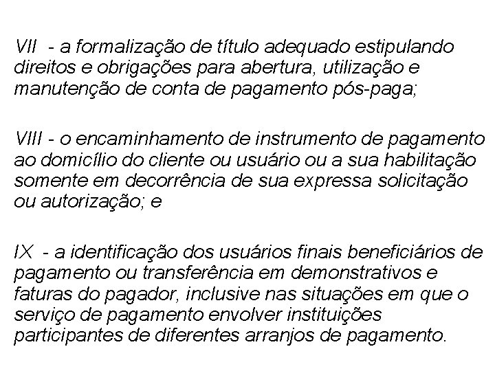  VII - a formalização de título adequado estipulando direitos e obrigações para abertura,