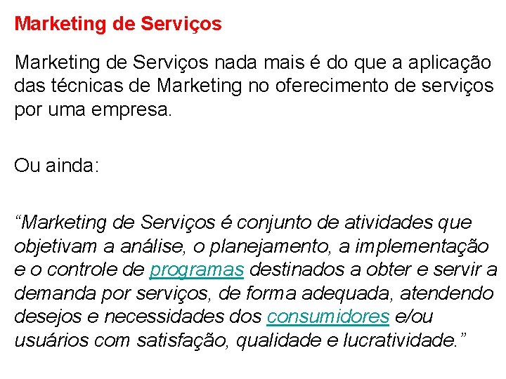 Marketing de Serviços nada mais é do que a aplicação das técnicas de Marketing