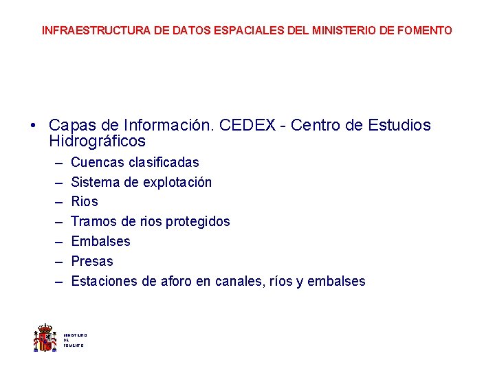 INFRAESTRUCTURA DE DATOS ESPACIALES DEL MINISTERIO DE FOMENTO • Capas de Información. CEDEX -