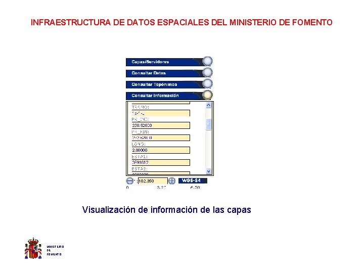 INFRAESTRUCTURA DE DATOS ESPACIALES DEL MINISTERIO DE FOMENTO Visualización de información de las capas