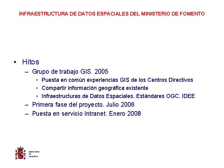 INFRAESTRUCTURA DE DATOS ESPACIALES DEL MINISTERIO DE FOMENTO • Hitos – Grupo de trabajo