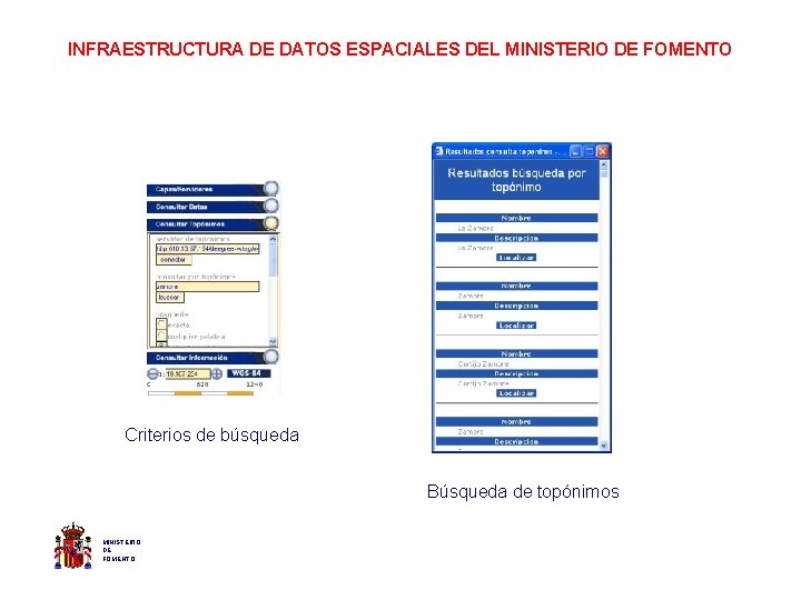 INFRAESTRUCTURA DE DATOS ESPACIALES DEL MINISTERIO DE FOMENTO Criterios de búsqueda Búsqueda de topónimos