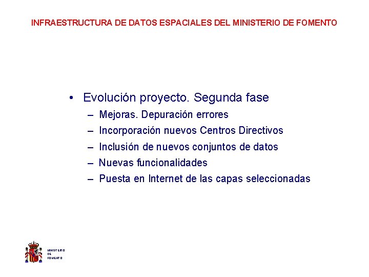 INFRAESTRUCTURA DE DATOS ESPACIALES DEL MINISTERIO DE FOMENTO • Evolución proyecto. Segunda fase –