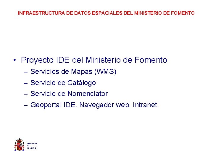 INFRAESTRUCTURA DE DATOS ESPACIALES DEL MINISTERIO DE FOMENTO • Proyecto IDE del Ministerio de