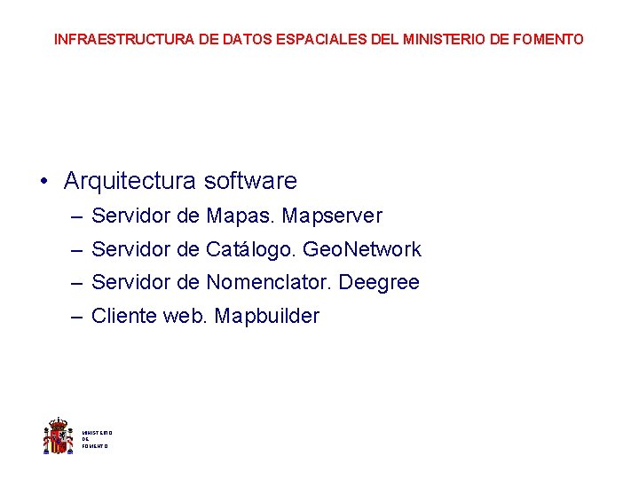 INFRAESTRUCTURA DE DATOS ESPACIALES DEL MINISTERIO DE FOMENTO • Arquitectura software – Servidor de
