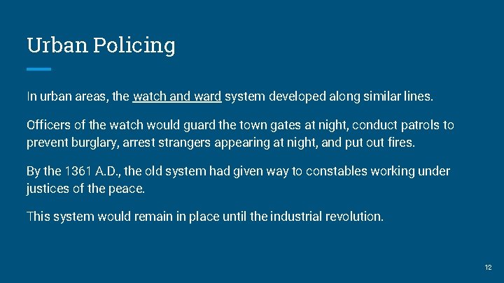 Urban Policing In urban areas, the watch and ward system developed along similar lines.